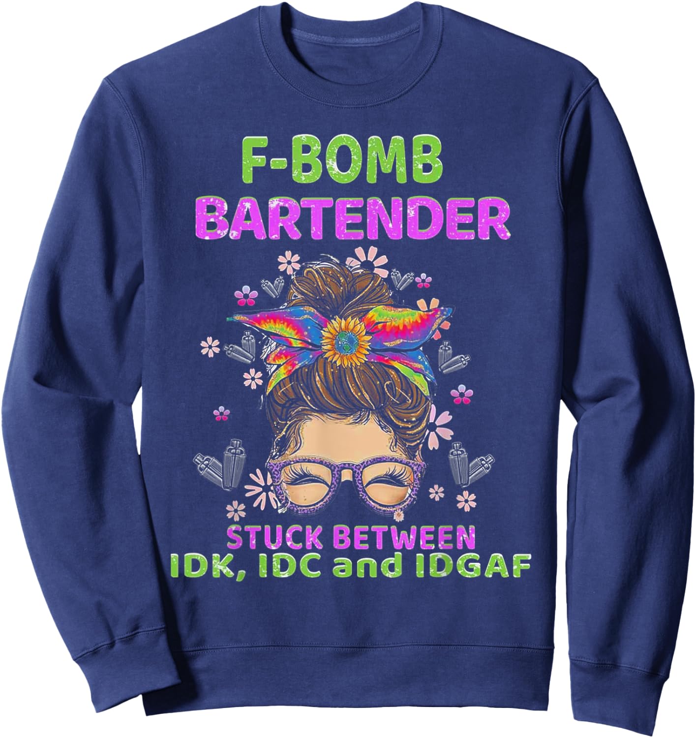 F-bomb Bartender Stuck Between IDK IDC And IDGAF Sweatshirt - Sweatshirt | Navy