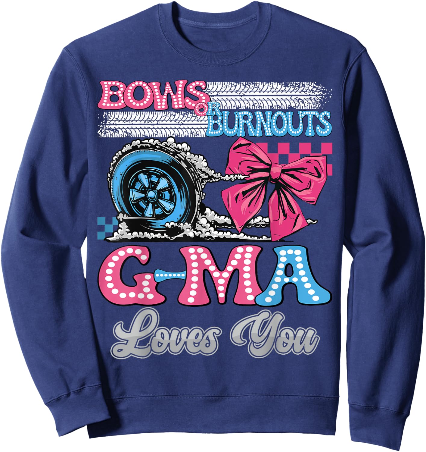 Burnouts or Bows G-Ma Loves You Gender Reveal Party Sweatshirt - Sweatshirt | Navy