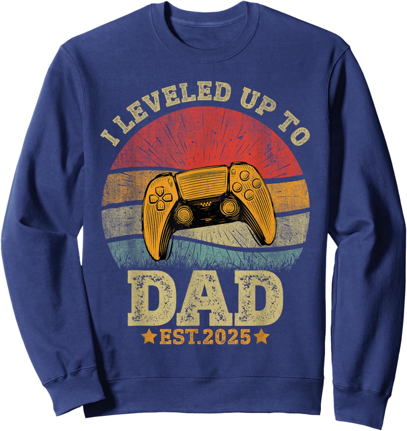 Dad Level Unlocked Est.2025 New Daddy I Leveled Up To Dad Sweatshirt - Sweatshirt | Navy