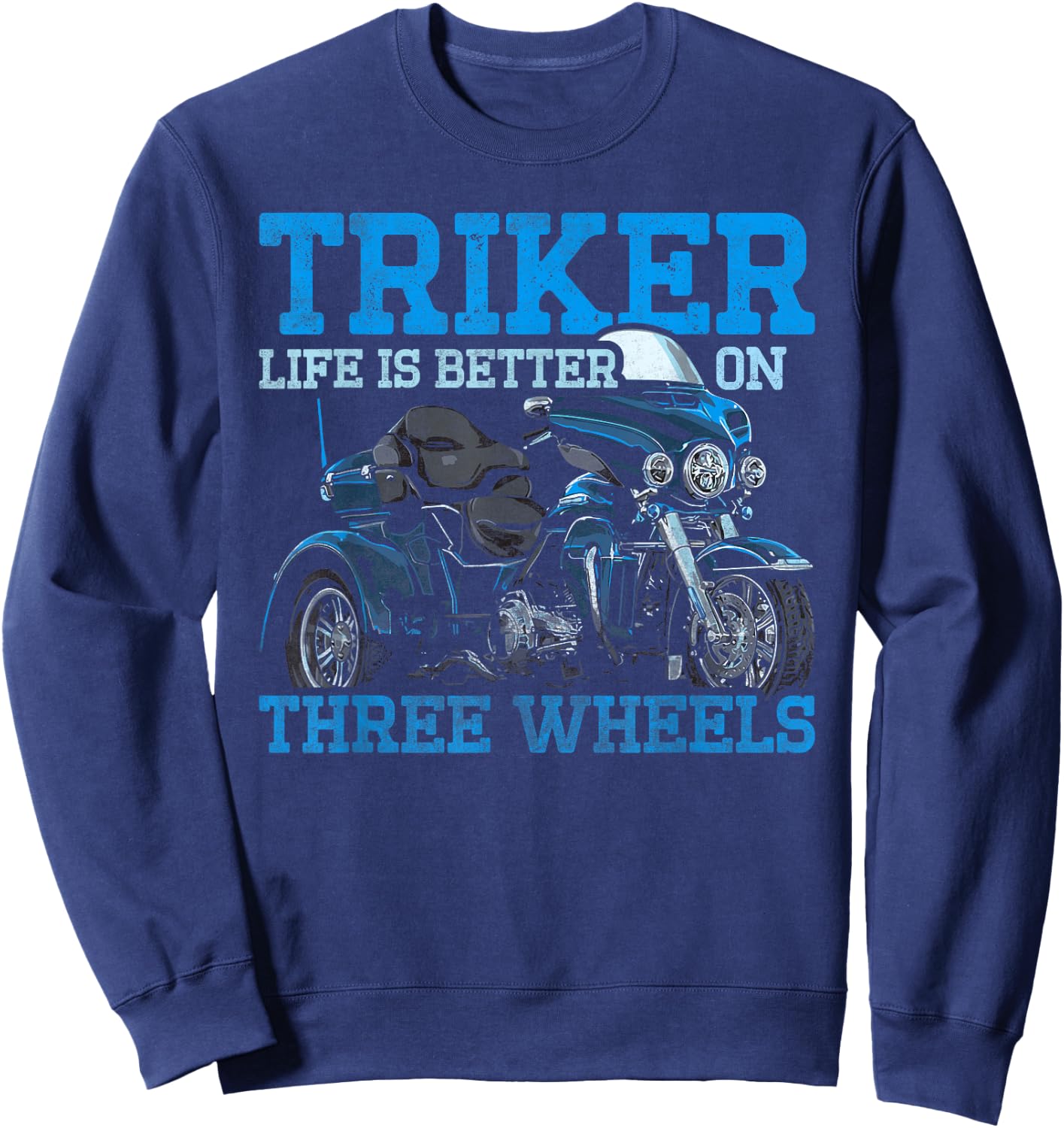 Triker - Life Is Better On Three Wheels - Motorcycle Trike Sweatshirt - Sweatshirt | Navy