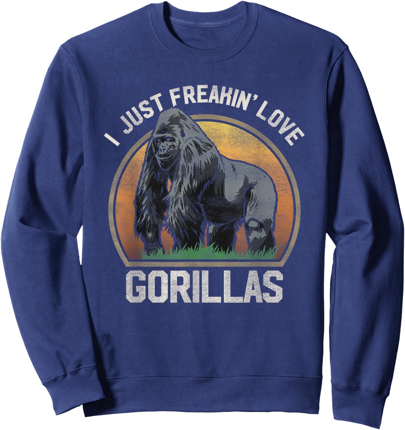 I Just Freakin' Love Gorillas Animal Gorilla Lover T Shirt Sweatshirt - Sweatshirt | Navy