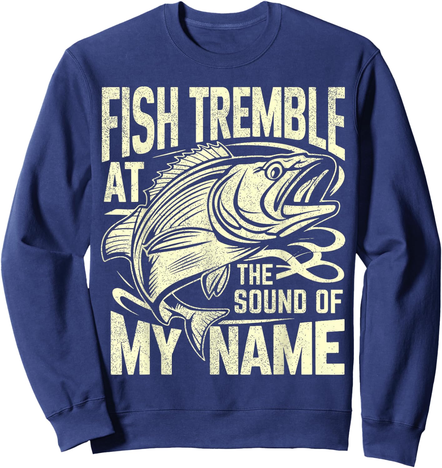 Fish Tremble at the Sound of My Name Fishing Sweatshirt - Sweatshirt | Navy