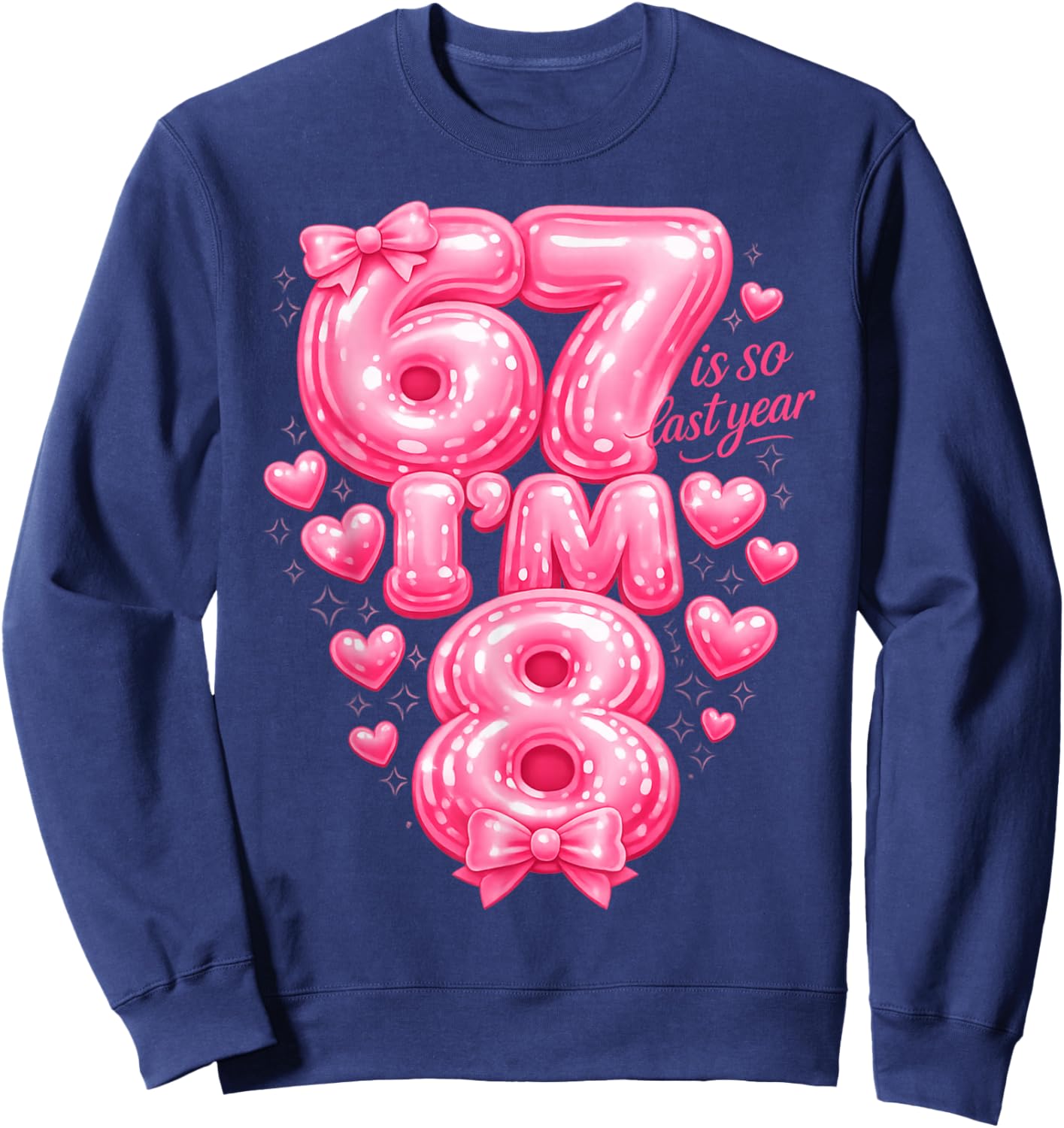 8th Birthday Girl Funny Meme 67 is So Last Year Bow Pink Sweatshirt - Sweatshirt | Navy