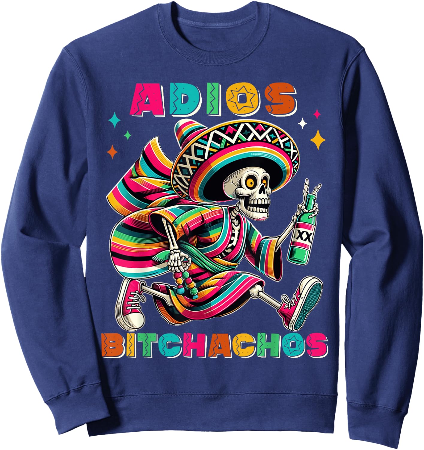 Adios Bitchachos Funny Cinco De Mayo Drinking Men Woman Sweatshirt - Sweatshirt | Navy