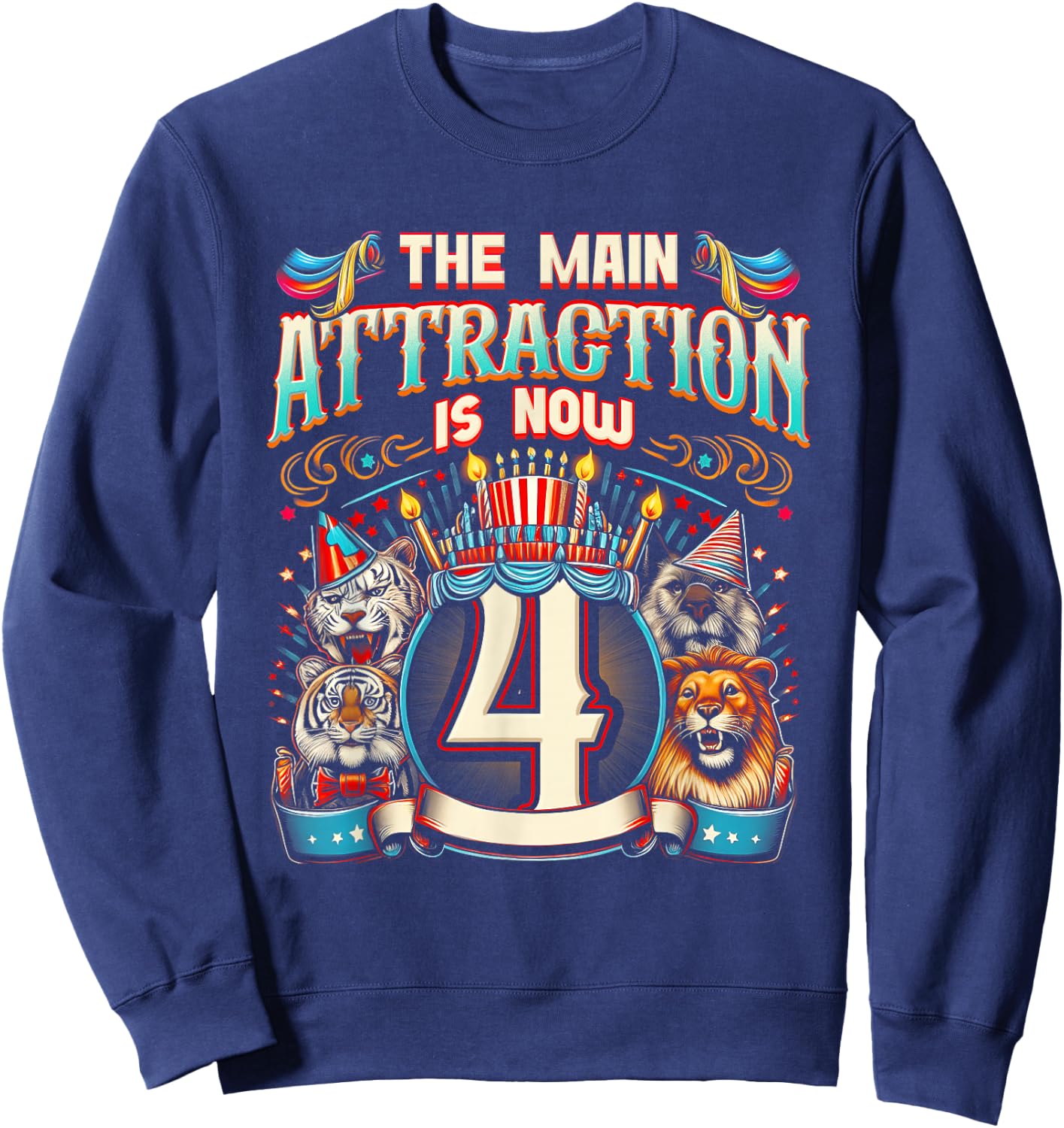 The-Main Attraction Is Now 4 Carnival 4th Circus Birthday Sweatshirt - Sweatshirt | Navy
