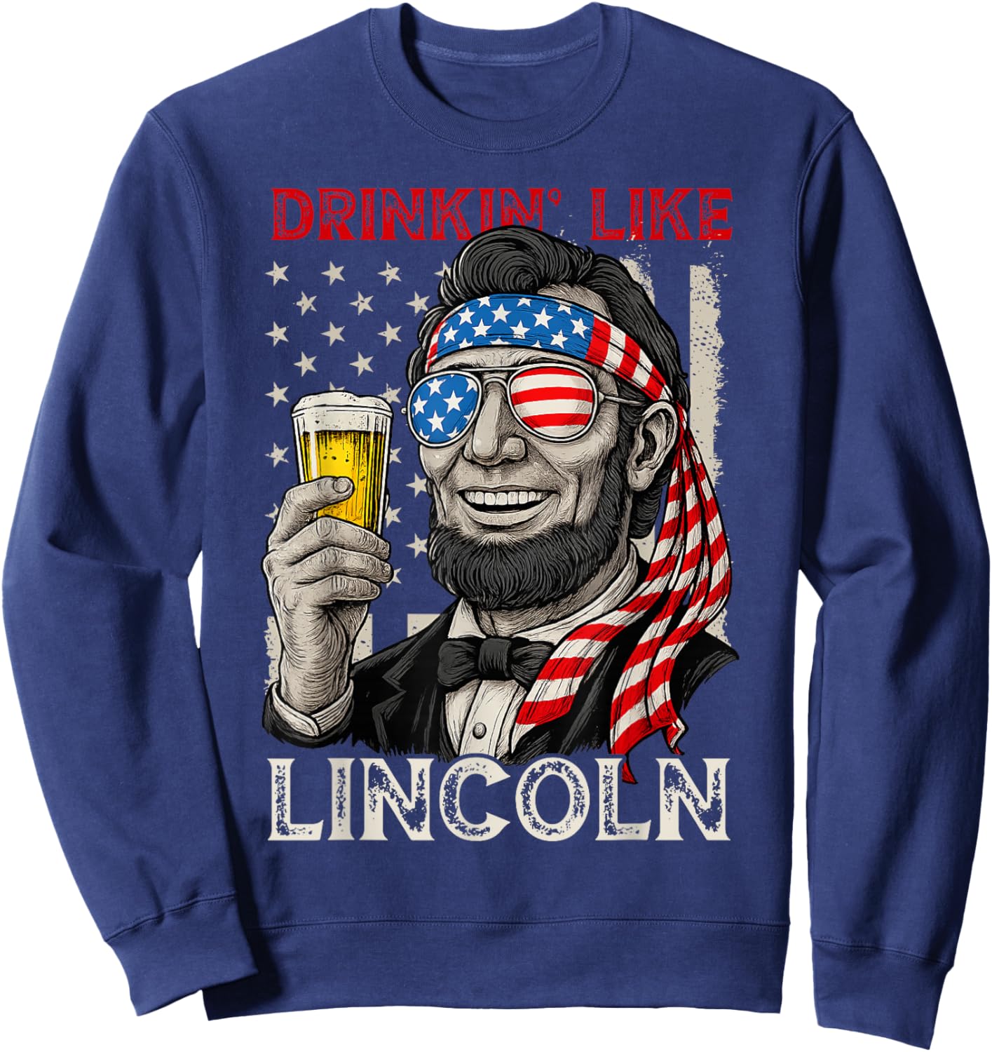 Drinking Like Lincoln Funny 4th of July America Flag Retro Sweatshirt - Sweatshirt | Navy