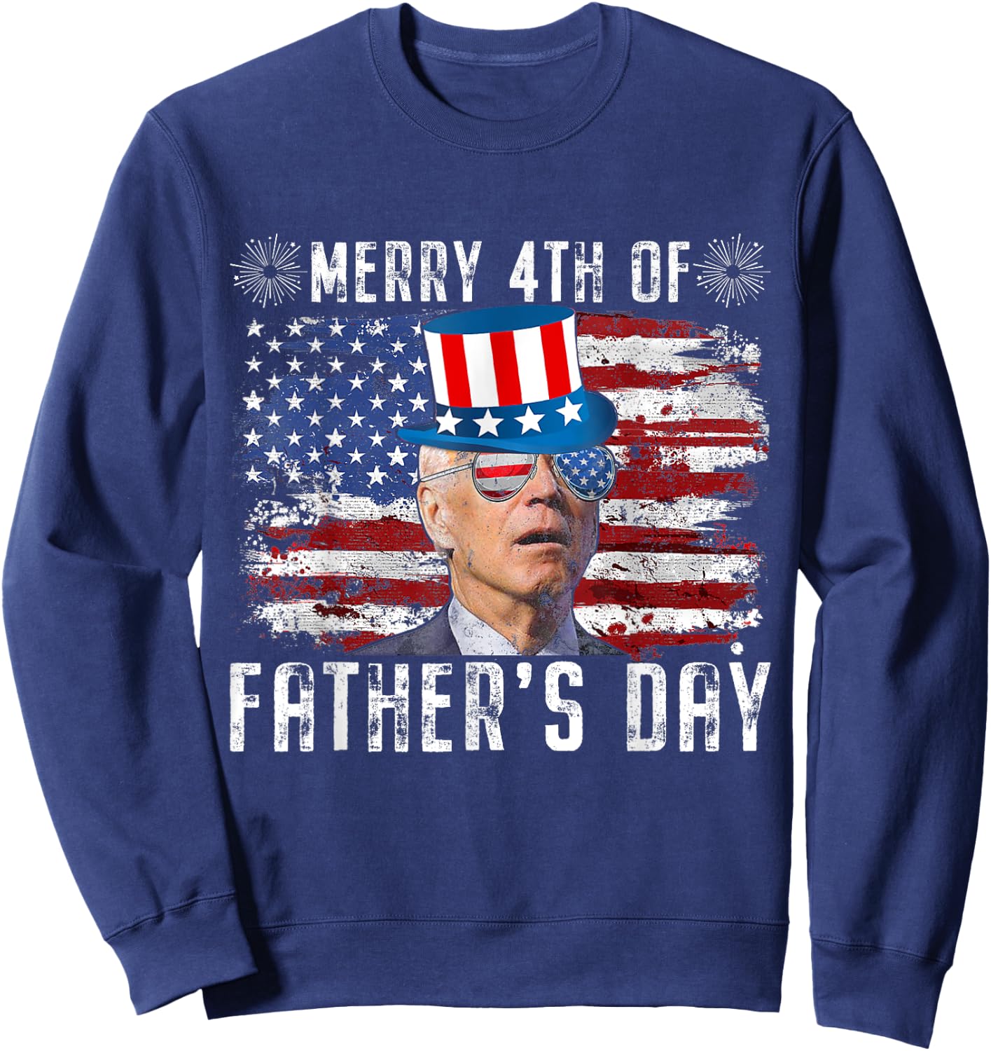 Funny Joe Biden 4th Of July Merry 4th Of Fathers Day US Flag Sweatshirt - Sweatshirt | Navy