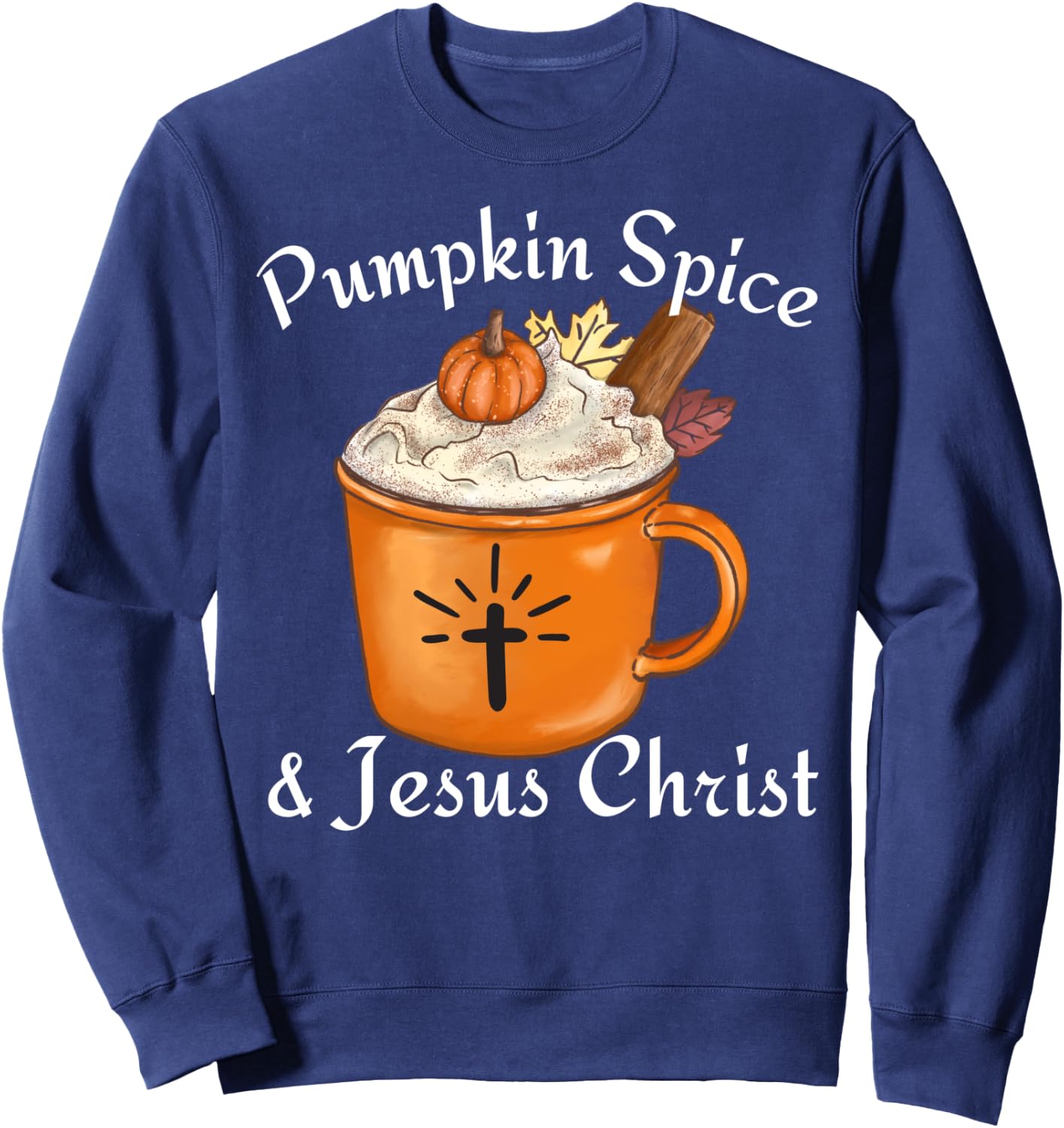 Fall Season Cute Pumpkin Spice And Jesus Christ Thanksgiving Sweatshirt - Sweatshirt | Navy