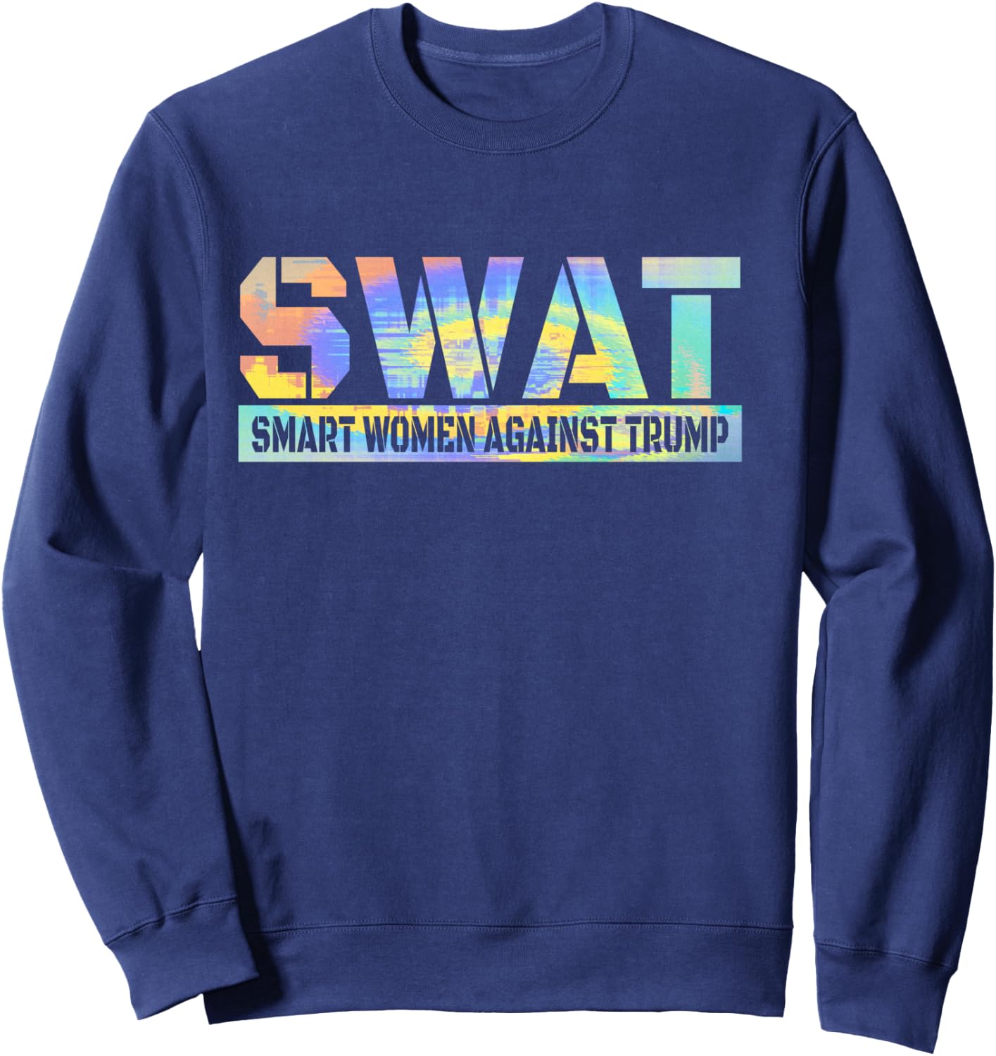 SWAT Smart Women Against Trump Funny Anti-Trump 2024 Sweatshirt - Sweatshirt | Navy