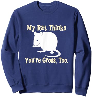 My Rat Thinks You're Gross, Too | Pet Rat Sweatshirt - Sweatshirt | Navy
