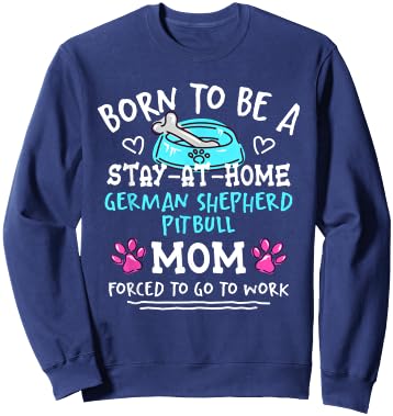 Born To Be A German Shepherd Pitbull Mom Funny Shepherd Pit Sweatshirt - Sweatshirt | Navy