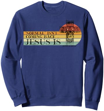 Retro Normal Isn't Coming Back Jesus Is Christian Bible Sweatshirt - Sweatshirt | Navy