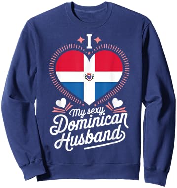 I Love My Sexy Dominican Husband Cute Dominican Republic Sweatshirt - Sweatshirt | Navy