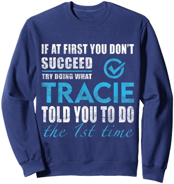 Tracie Name - Try What Tracie Told You To Do Sweatshirt - Sweatshirt | Navy