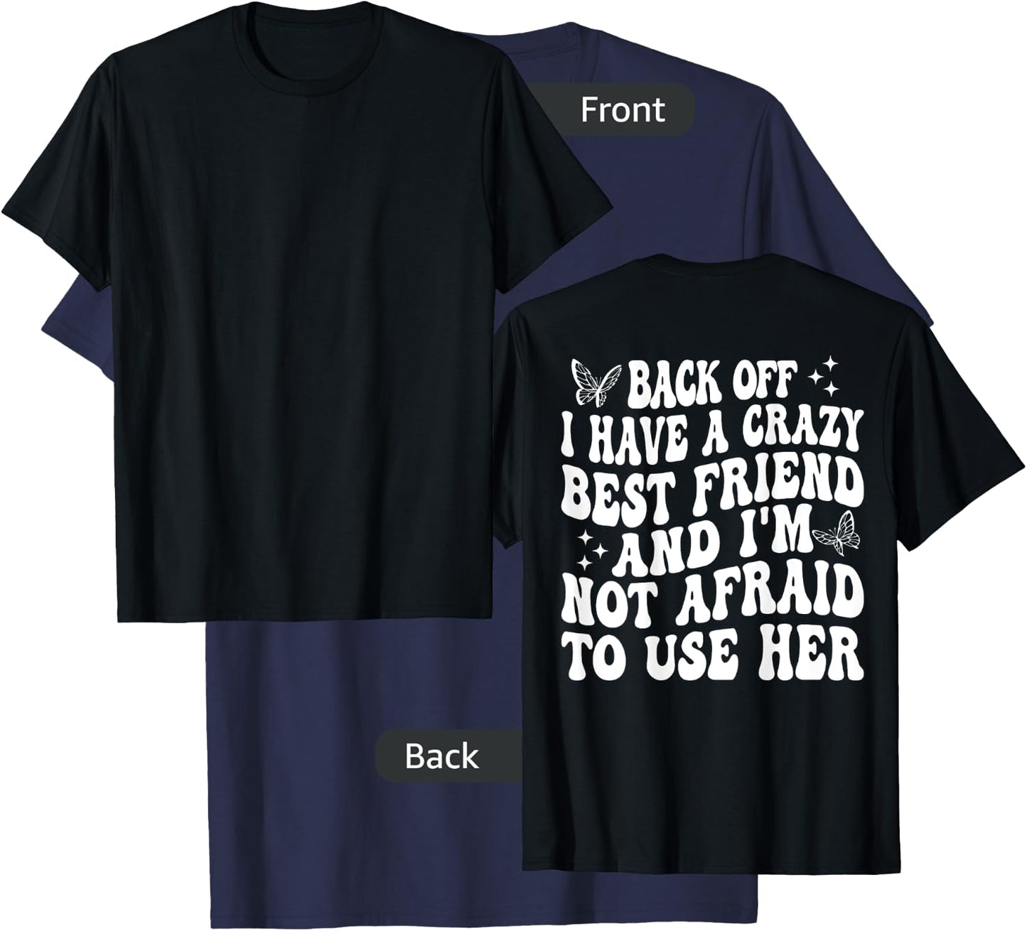 Back Off I Have A Crazy Best Friend My Best Friend is Crazy T-Shirt - T-Shirt | Navy