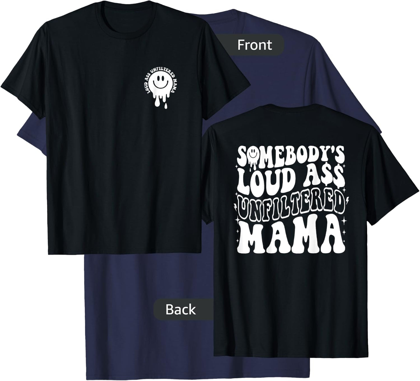 Somebody's Loud Ass Unfiltered Mama - Front and Back T-Shirt - T-Shirt | Navy