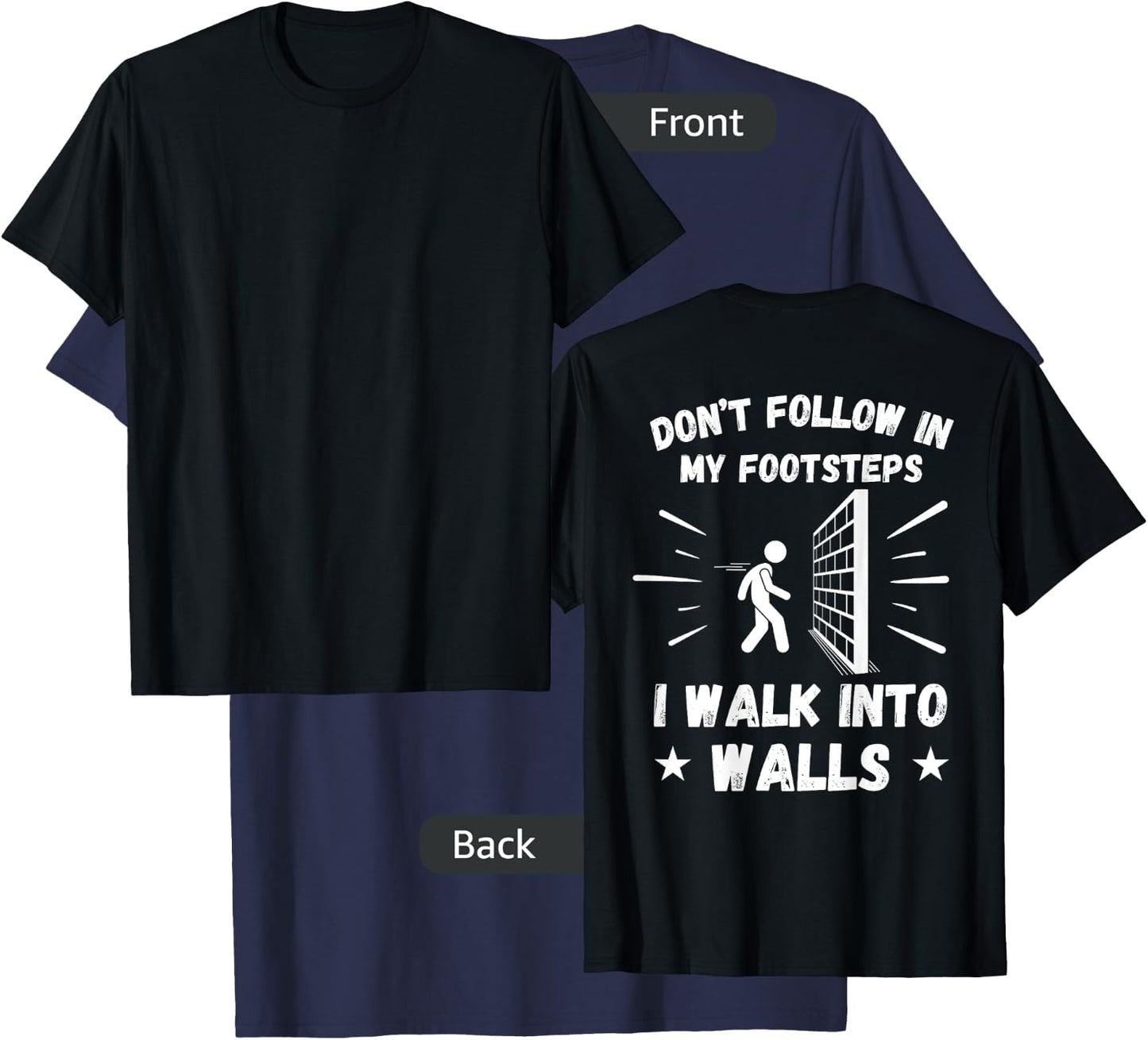 Don't Follow In My Footsteps I Walk Into Walls (ON BACK) T-Shirt - T-Shirt | Navy