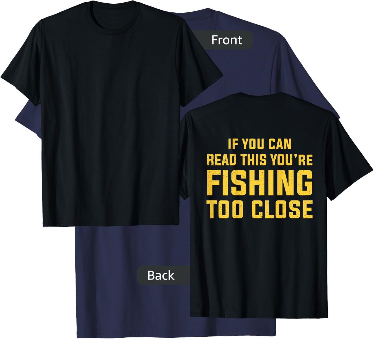 On Back If You Can Read This You're Fishing Too Close Funny T-Shirt - T-Shirt | Navy