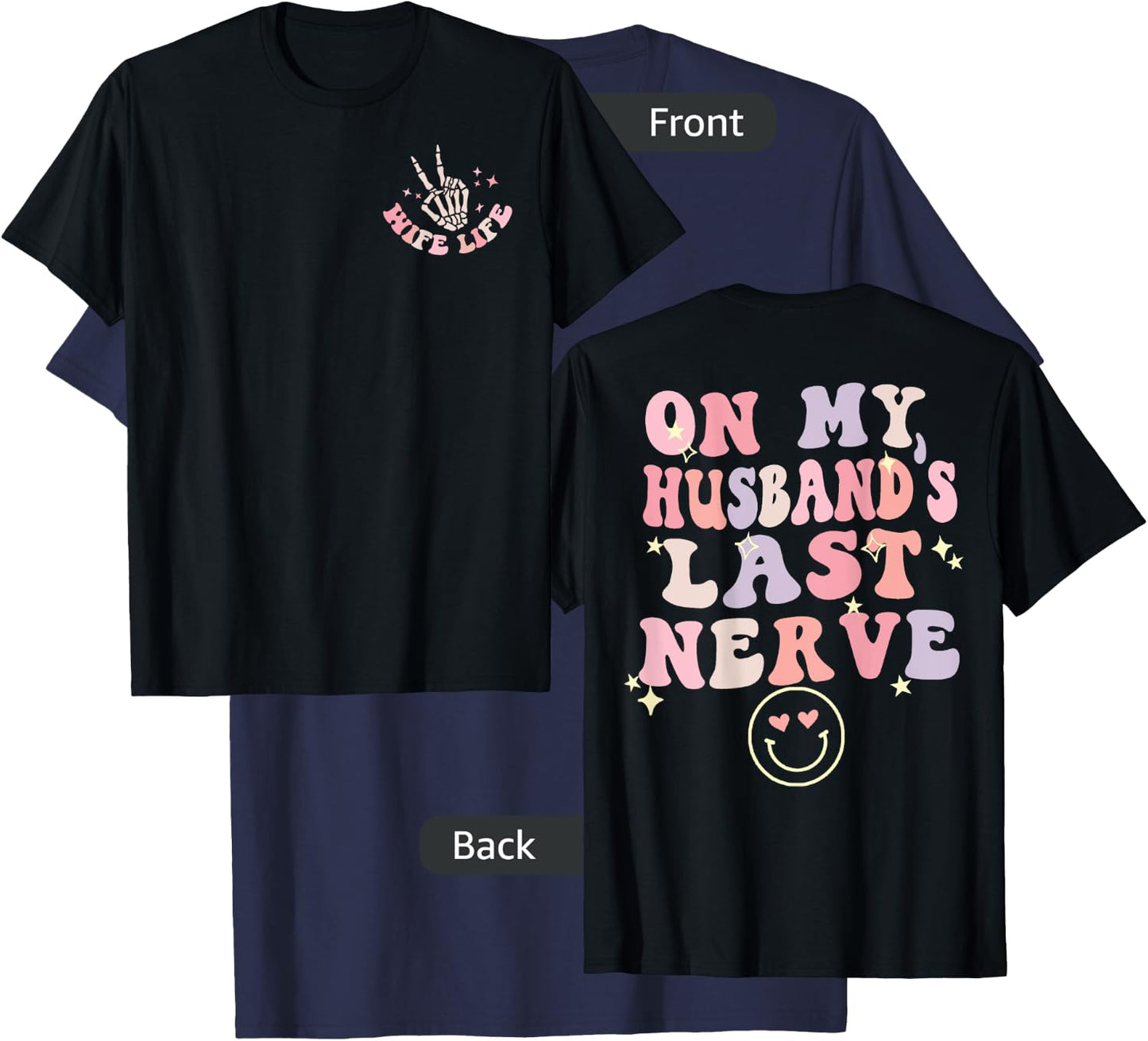 On My Husband's Last Nerve Funny Women Wife Cute (on Back) T-Shirt - T-Shirt | Navy