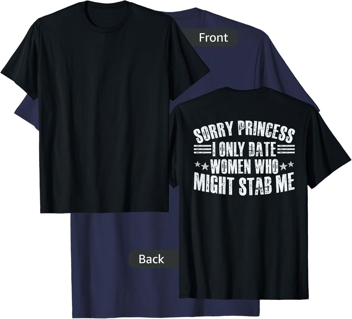 Sorry Princess I Only Date Women Who Might Stab Me T-Shirt - T-Shirt | Navy