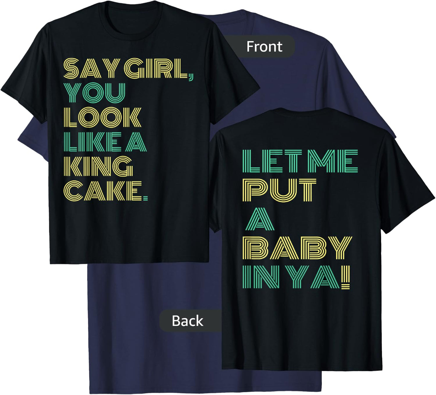 Say Girl You Look Like A King Cake T-Shirt - T-Shirt | Navy