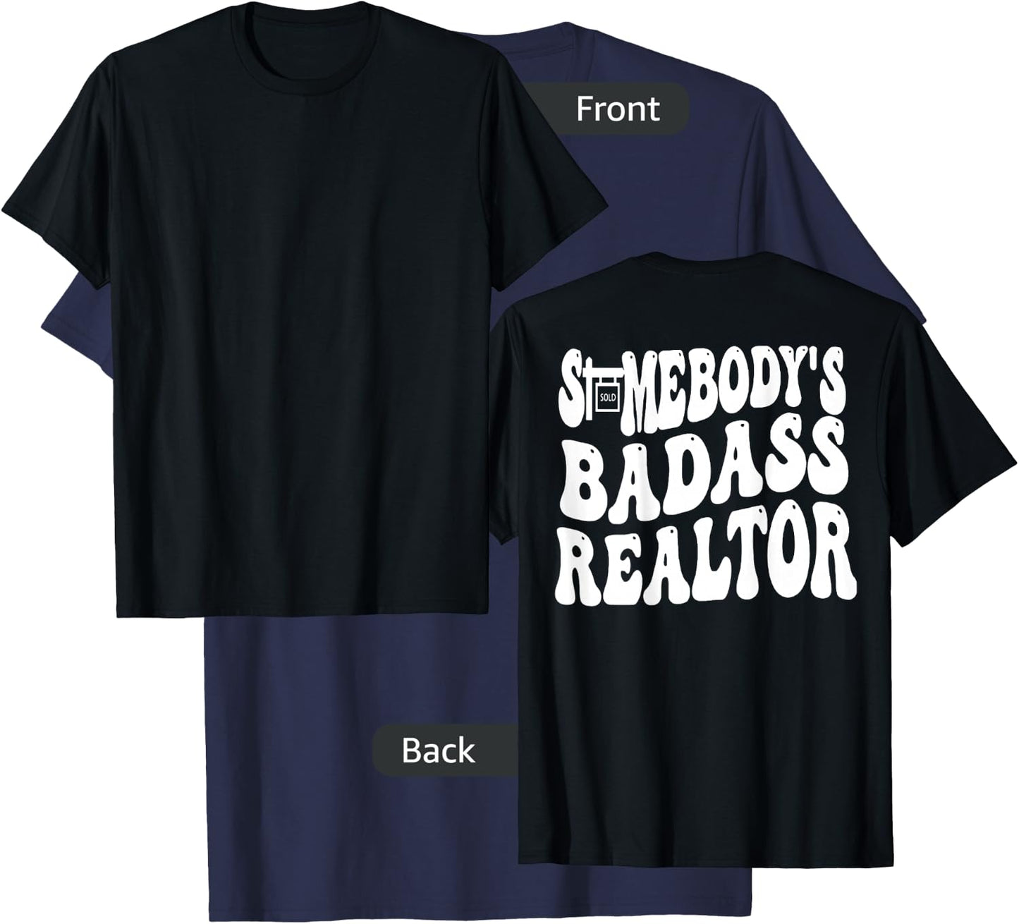 Somebody's Badass Realtor (on back) T-Shirt - T-Shirt | Navy