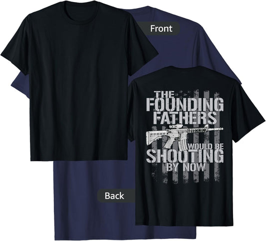 The Founding Fathers Would Be Shooting By Now (on back) T-Shirt - T-Shirt | Navy