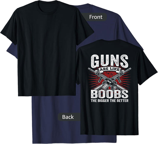 Guns Are Like Boobs Bigger - Funny Gun Joke - ON BACK T-Shirt - T-Shirt | Navy
