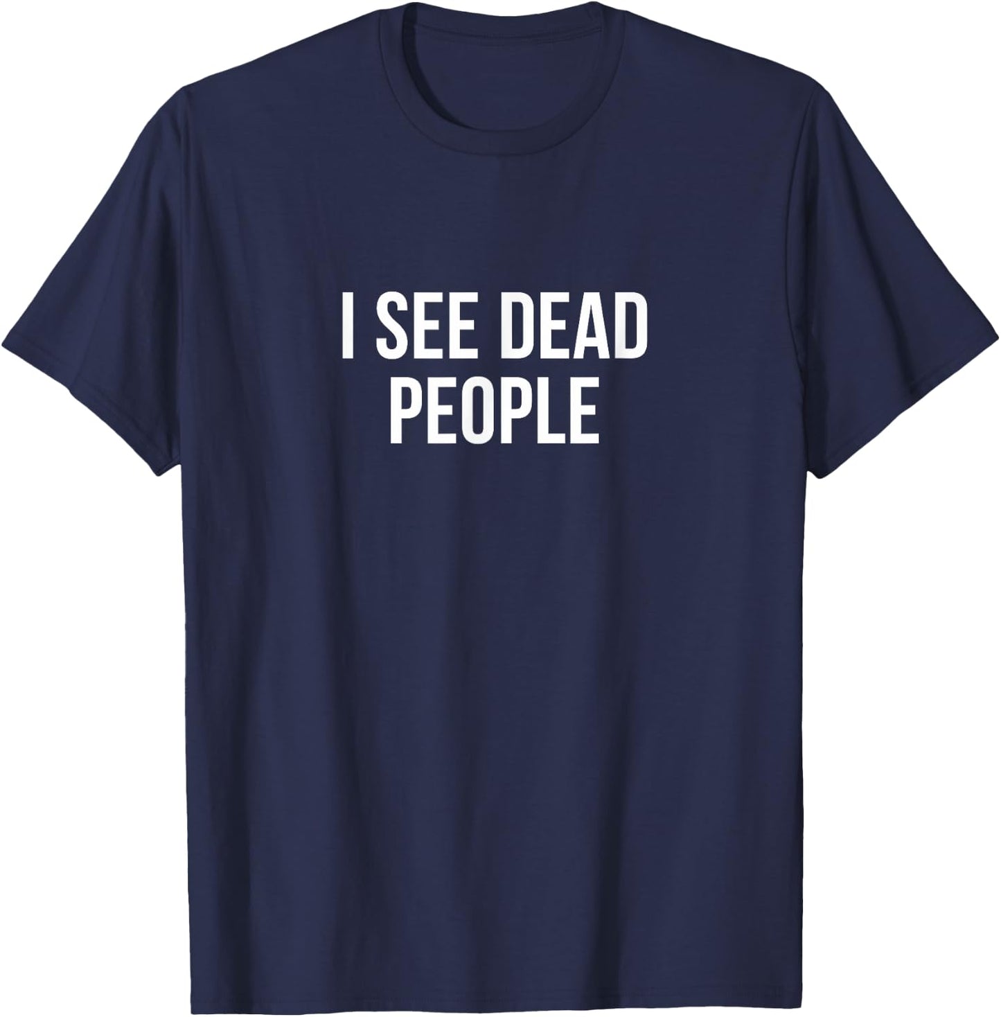 I See Dead People T-Shirt - T-Shirt | Navy
