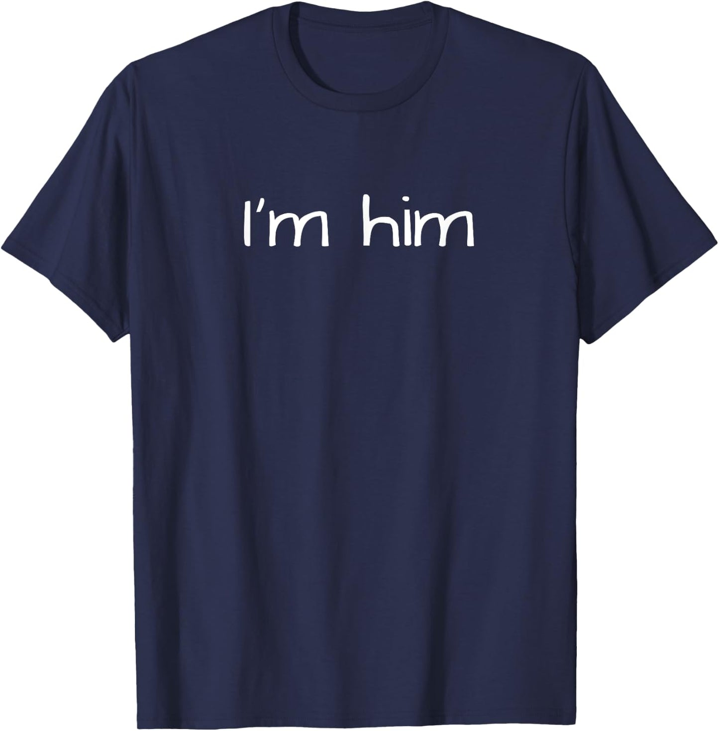 I'm Him Apparel Co I'm Him Black Small Classic Fit Short Sleeve Cotton Polyester Printed Gift Vacation T-Shirt - T-Shirt | Navy