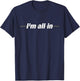 I'm all in T-Shirt - T-Shirt | Navy