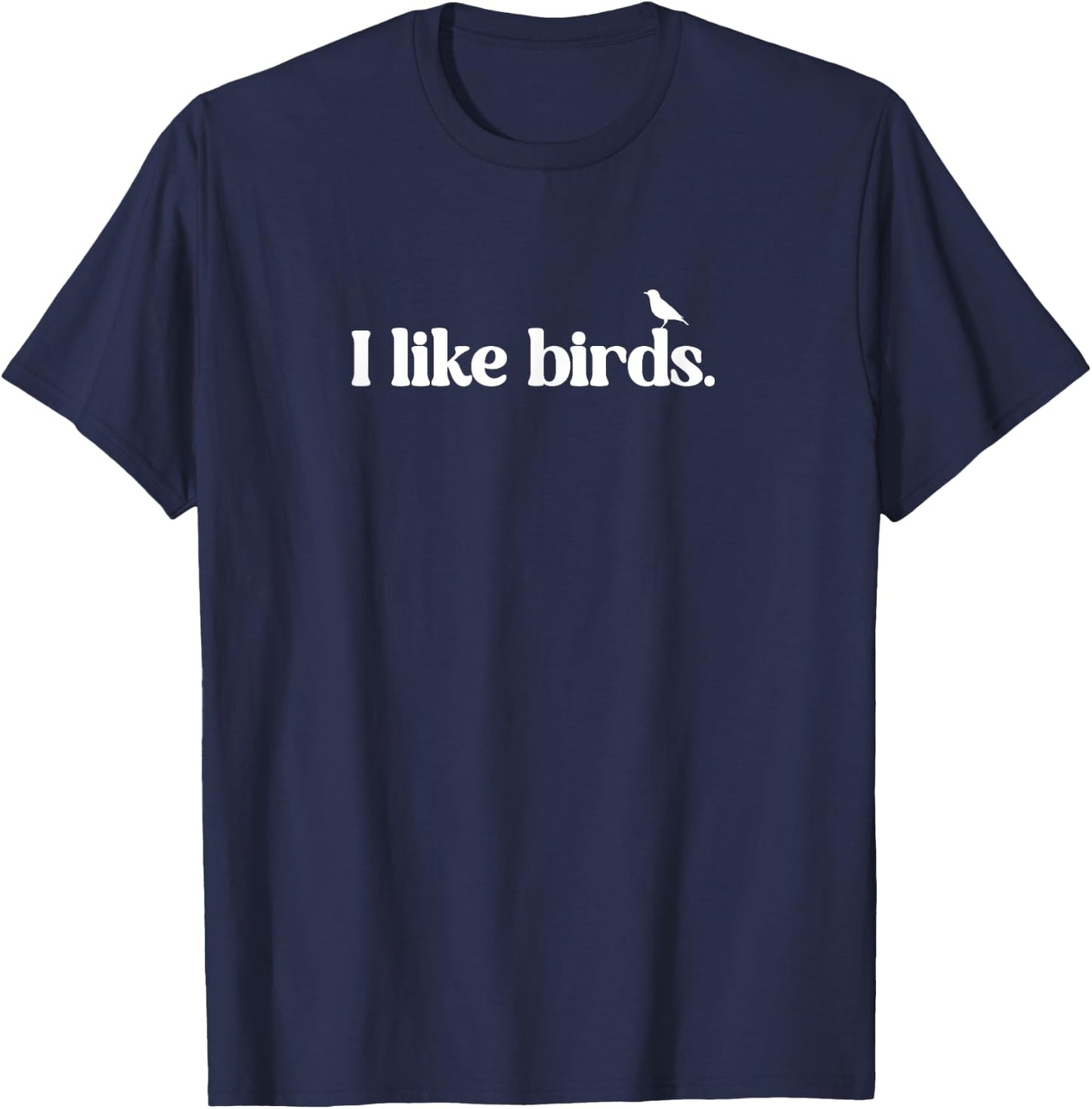 I Like Birds T-Shirt - T-Shirt | Navy