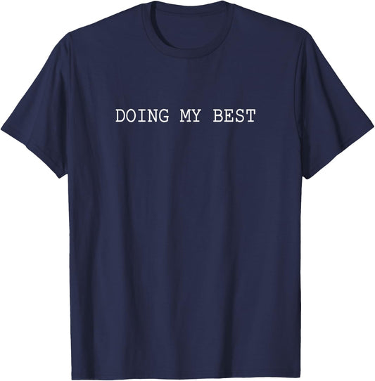 Portia Creates Fun Text Meme Designs Doing My Best - Women's -Adults, -Kids Black Cotton 65%, Polyester 35% Short Sleeve Classic Fit Size Small T-Shirt - T-Shirt | Navy