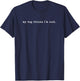My Dog Thinks I'm Cool Men Women T-Shirt - T-Shirt | Navy