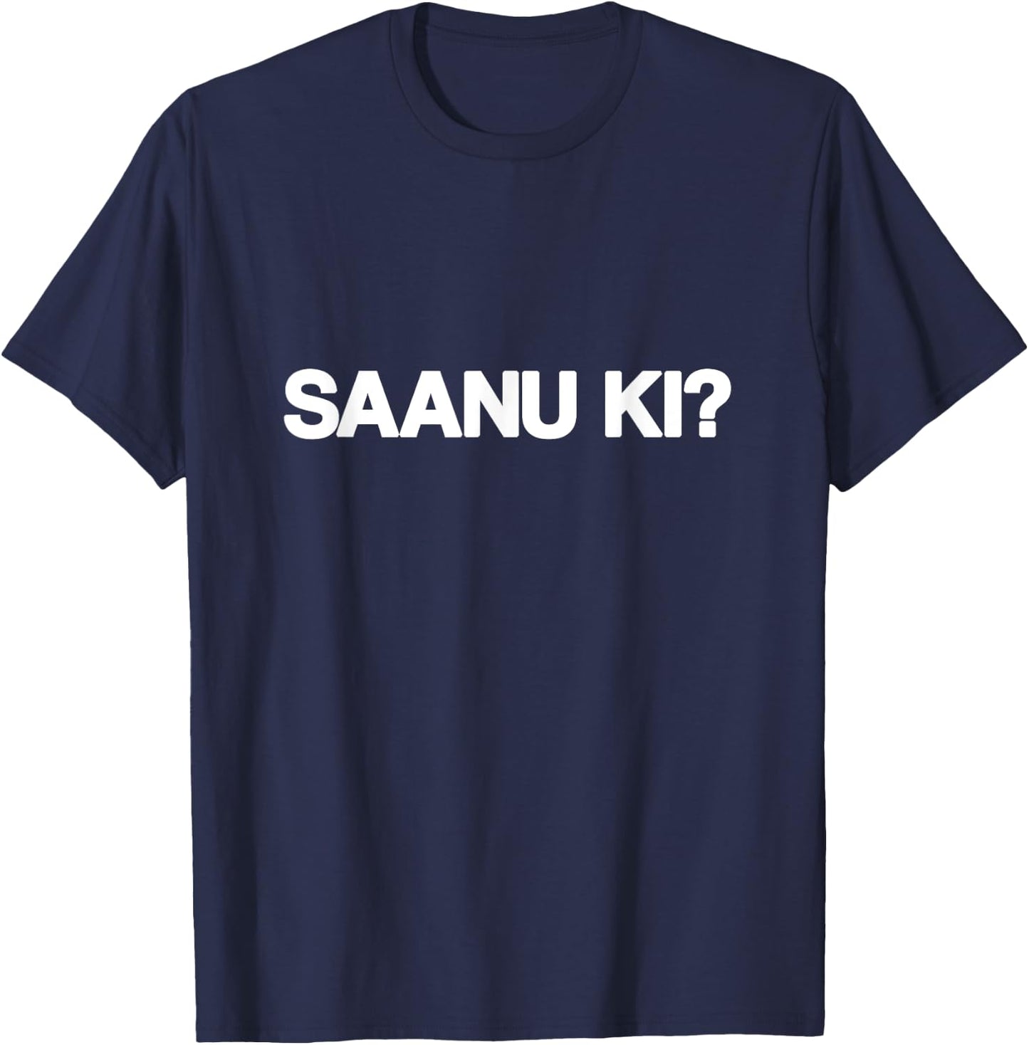 SAANU KI Saanu Ki Sanu Ki Funny Punjabi Streetwear Big Text T-Shirt - T-Shirt | Navy