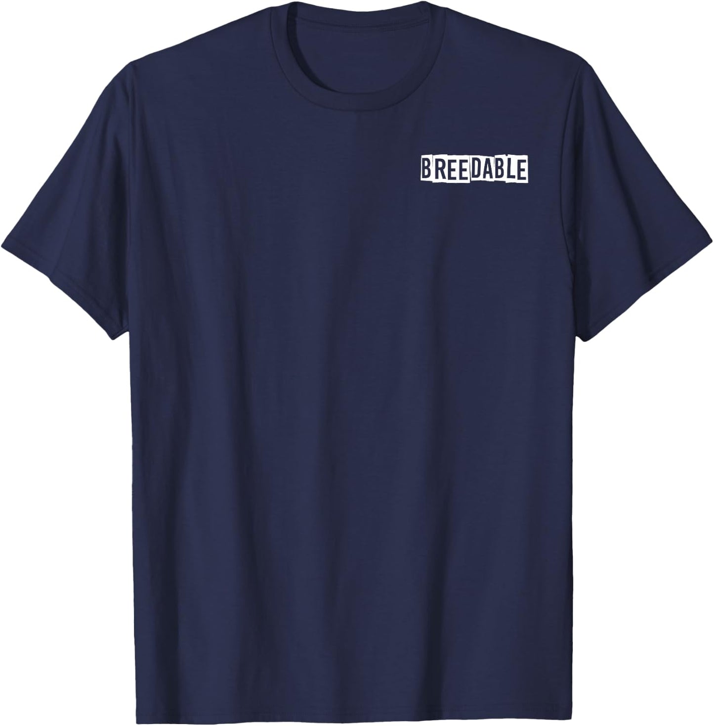 Breedable Funny Shirt, Breedable , Funny Breedable T-Shirt - T-Shirt | Navy