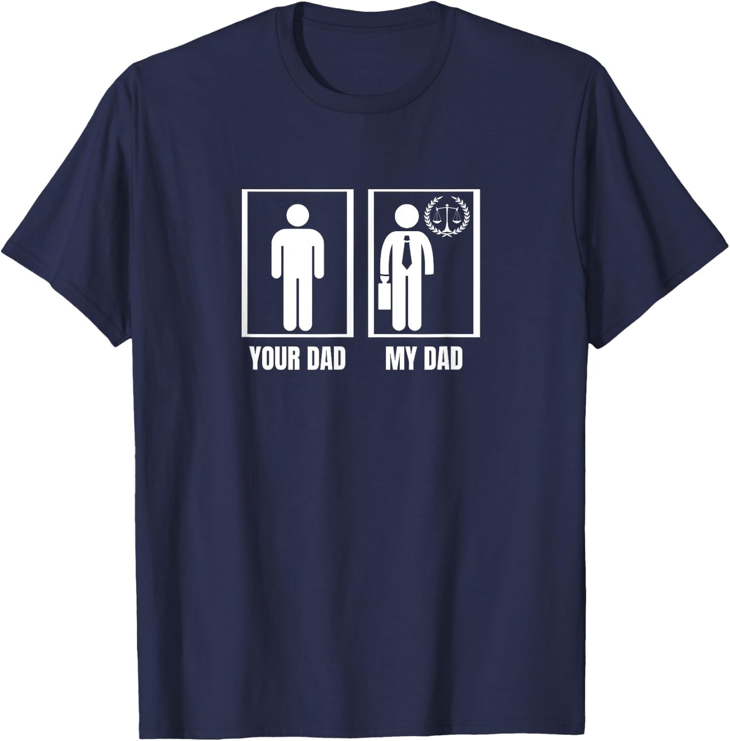 Attorney Your Dad My Dad Funny Lawyer T-Shirt - T-Shirt | Navy