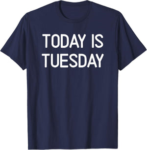 Today Is Tuesday Design T-Shirt - T-Shirt | Navy