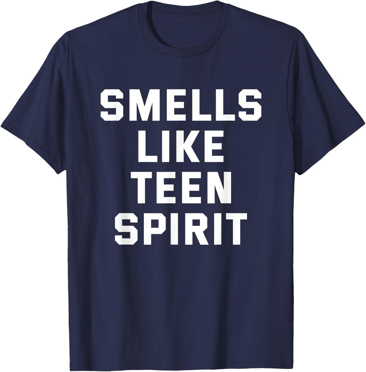 Smells Like Teen Spirit Funny Gift T-Shirt - T-Shirt | Navy