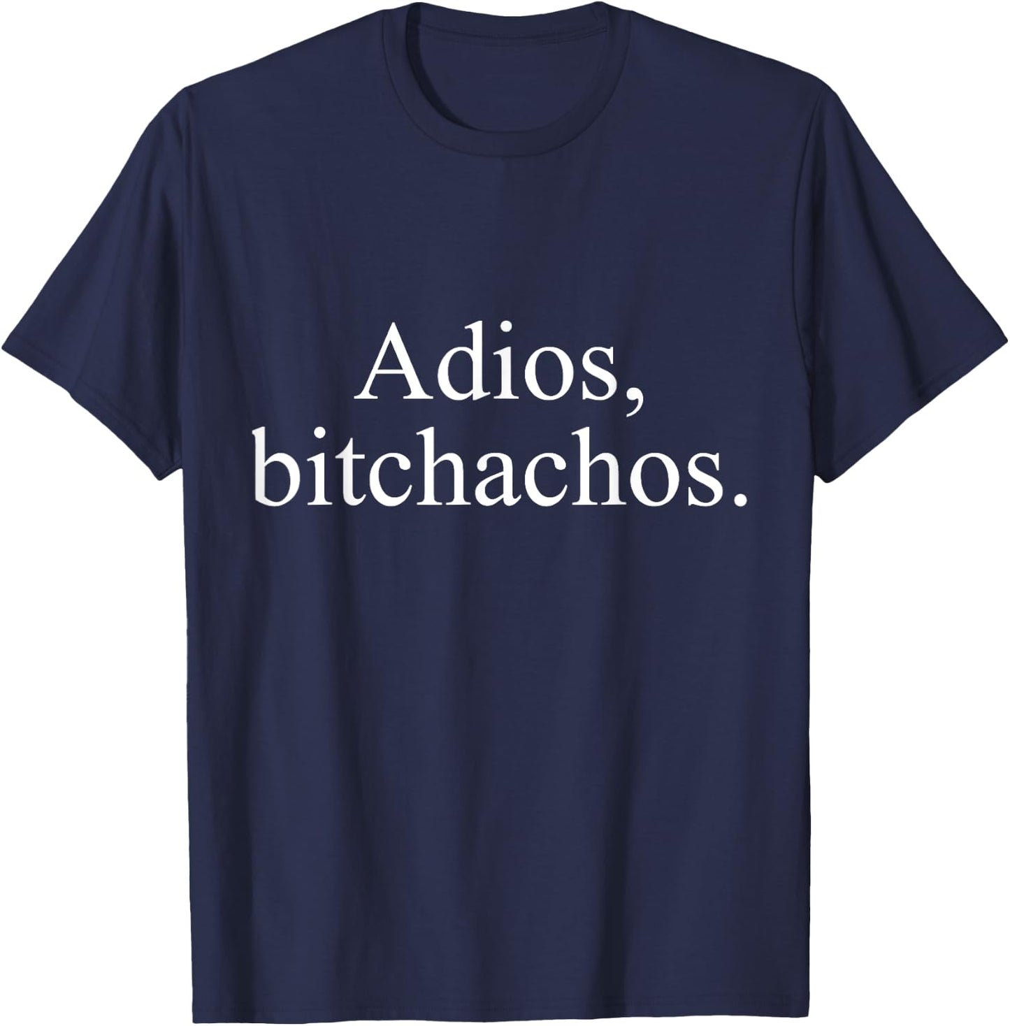 Adios Bitchachos T-Shirt - T-Shirt | Navy