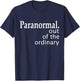 Paranormal Out Of The Ordinary Ghost Hunting Funny T-Shirt - T-Shirt | Navy
