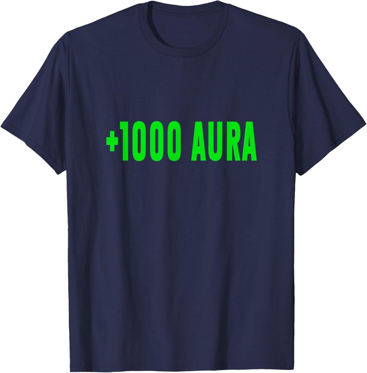 +1000 Aura Plus 1000 Aura Funny Meme Silly Joke T-Shirt - T-Shirt | Navy