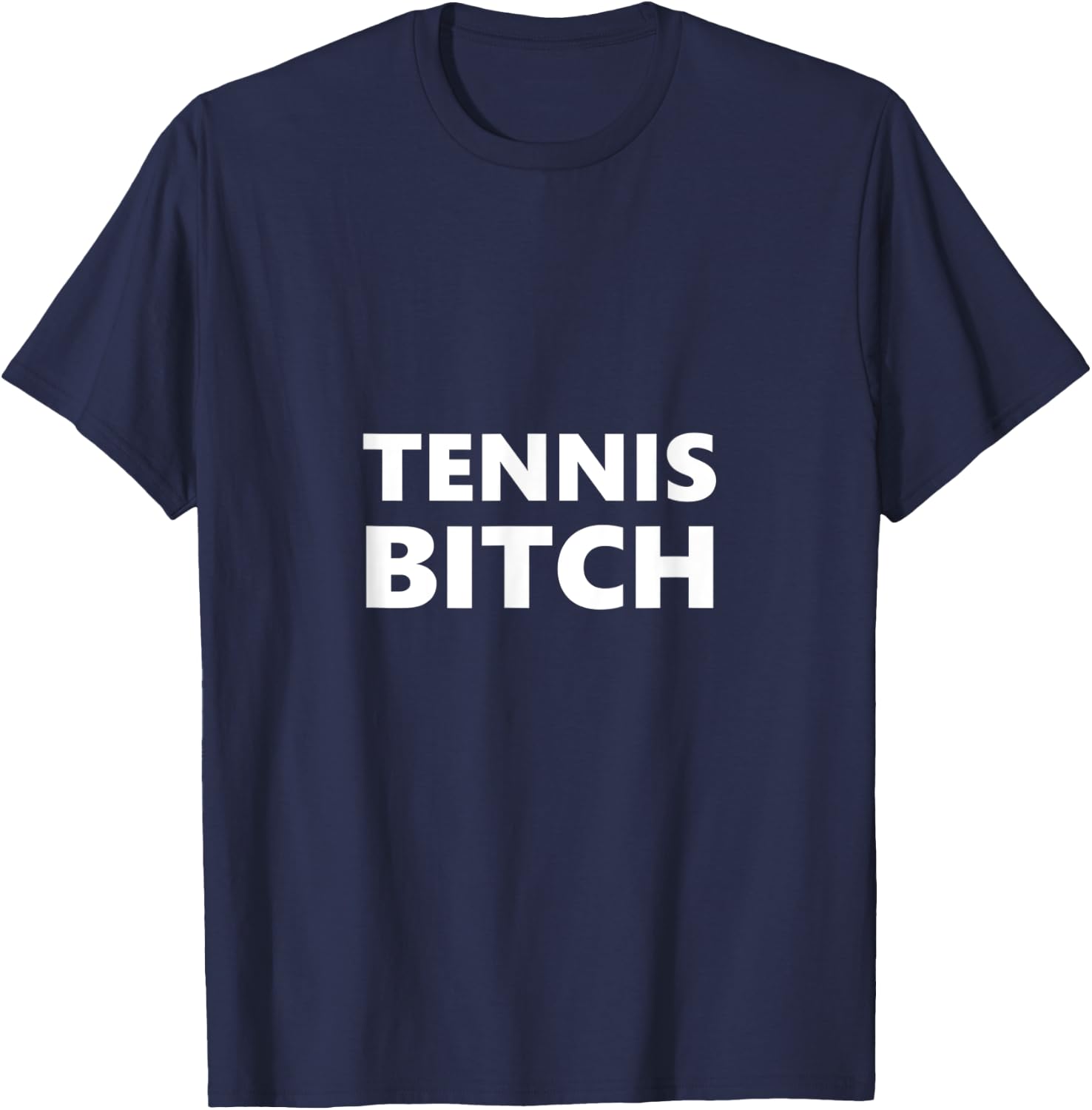 Tennis Bitch Funny Saying Humor Humorous T-Shirt - T-Shirt | Navy