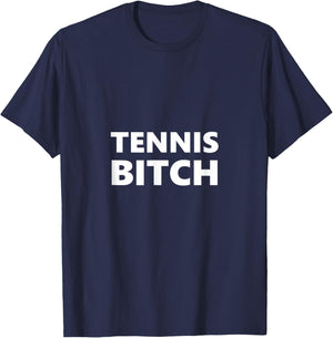 Tennis Bitch Funny Saying Humor Humorous T-Shirt - T-Shirt | Navy
