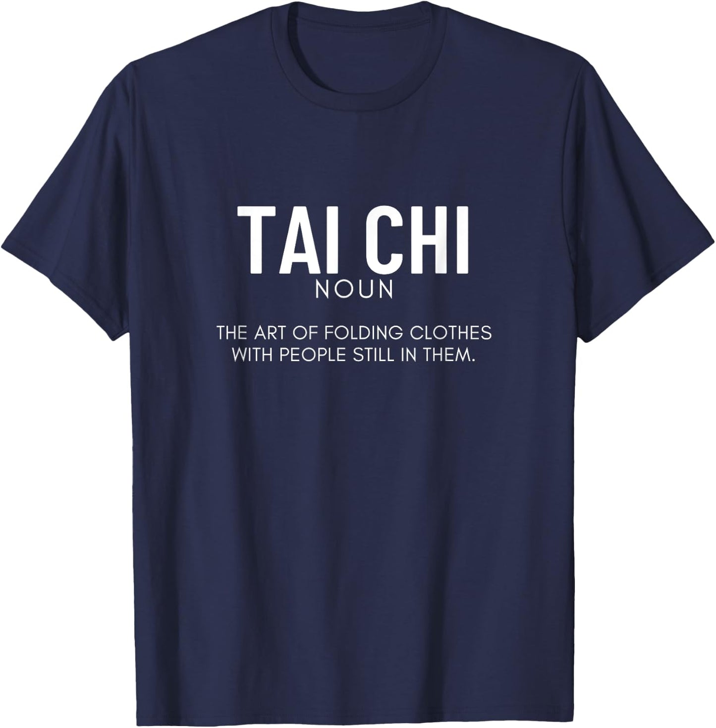 Tai Chi Definition Funny Tai Chi T-Shirt - T-Shirt | Navy