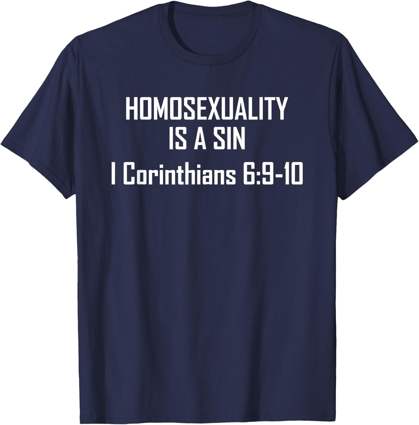 Homosexuality Is A Sin I Corinthians 6 9 10 T-Shirt - T-Shirt | Navy
