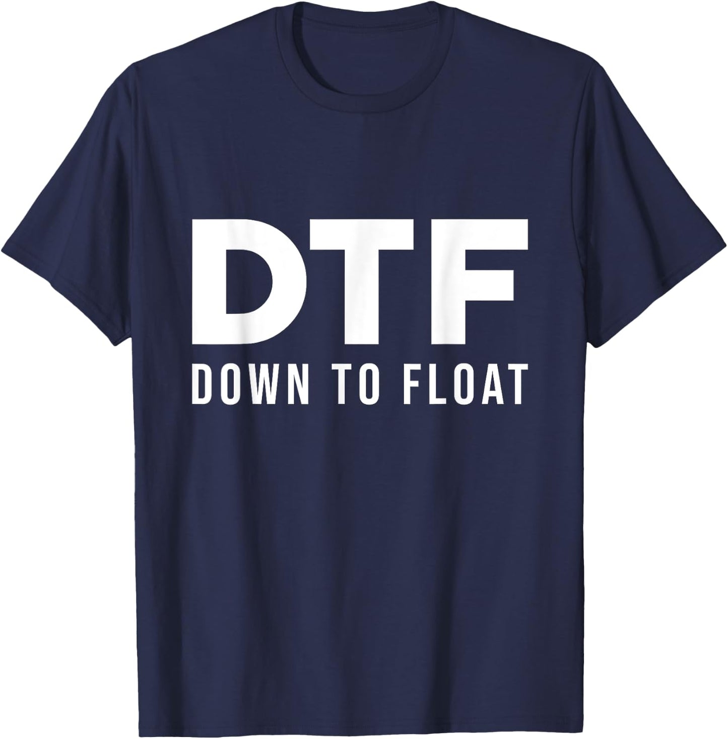 DTF Down To Float - Tubing River Float Trip T-Shirt - T-Shirt | Navy
