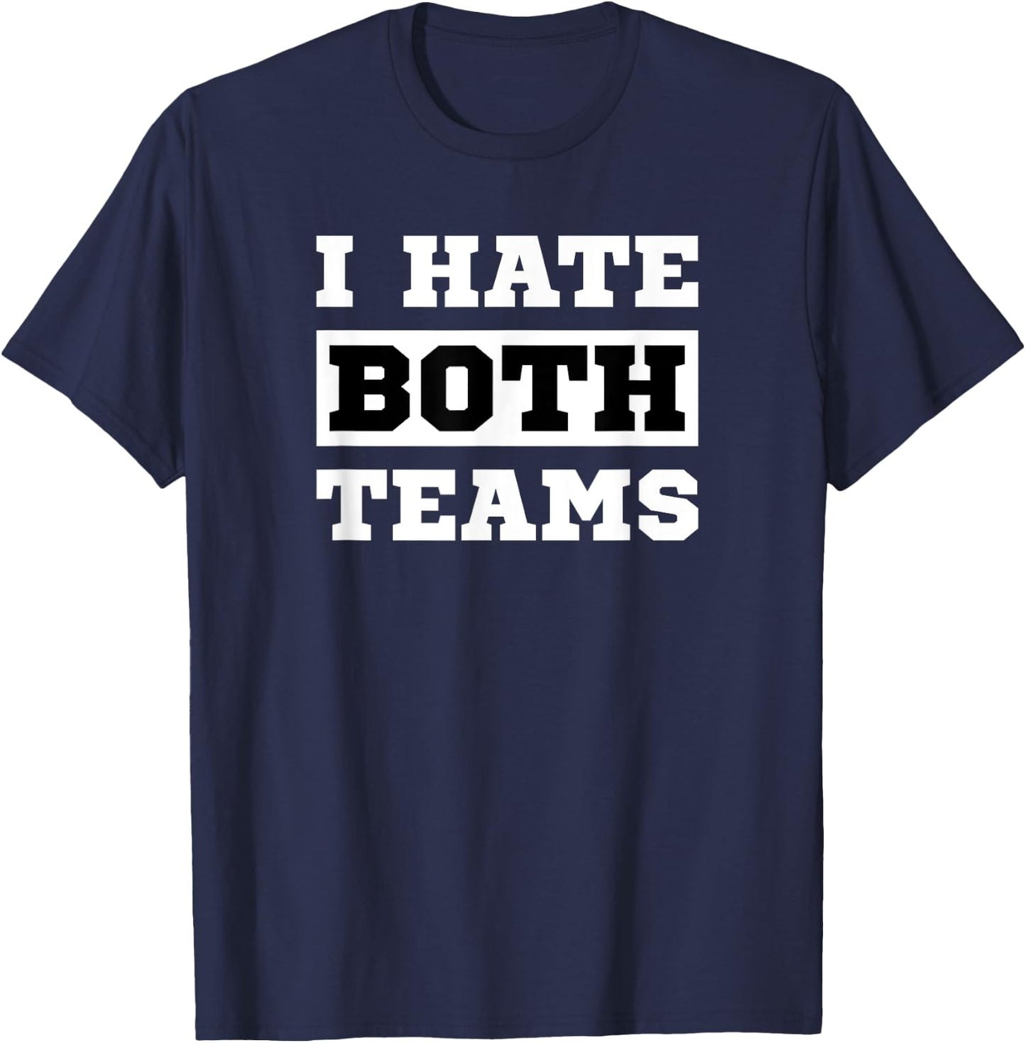 I Hate Both Teams - Sport Game Fan Funny Football T-Shirt - T-Shirt | Navy