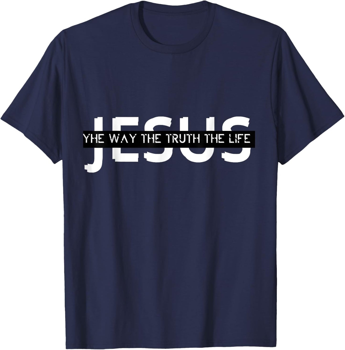 Jesus The Way The Truth The Life Christian Religion T-Shirt - T-Shirt | Navy