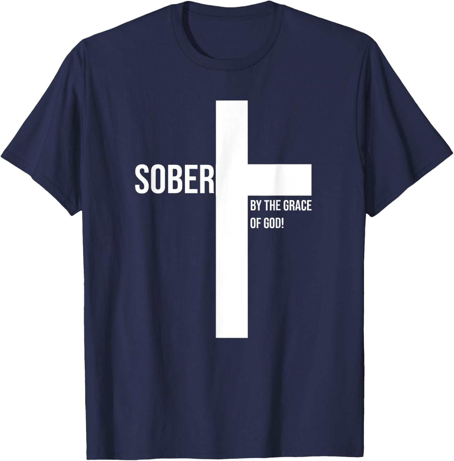 Sober for Jesus By The Grace Of God Cross Sobriety Recovery T-Shirt - T-Shirt | Navy